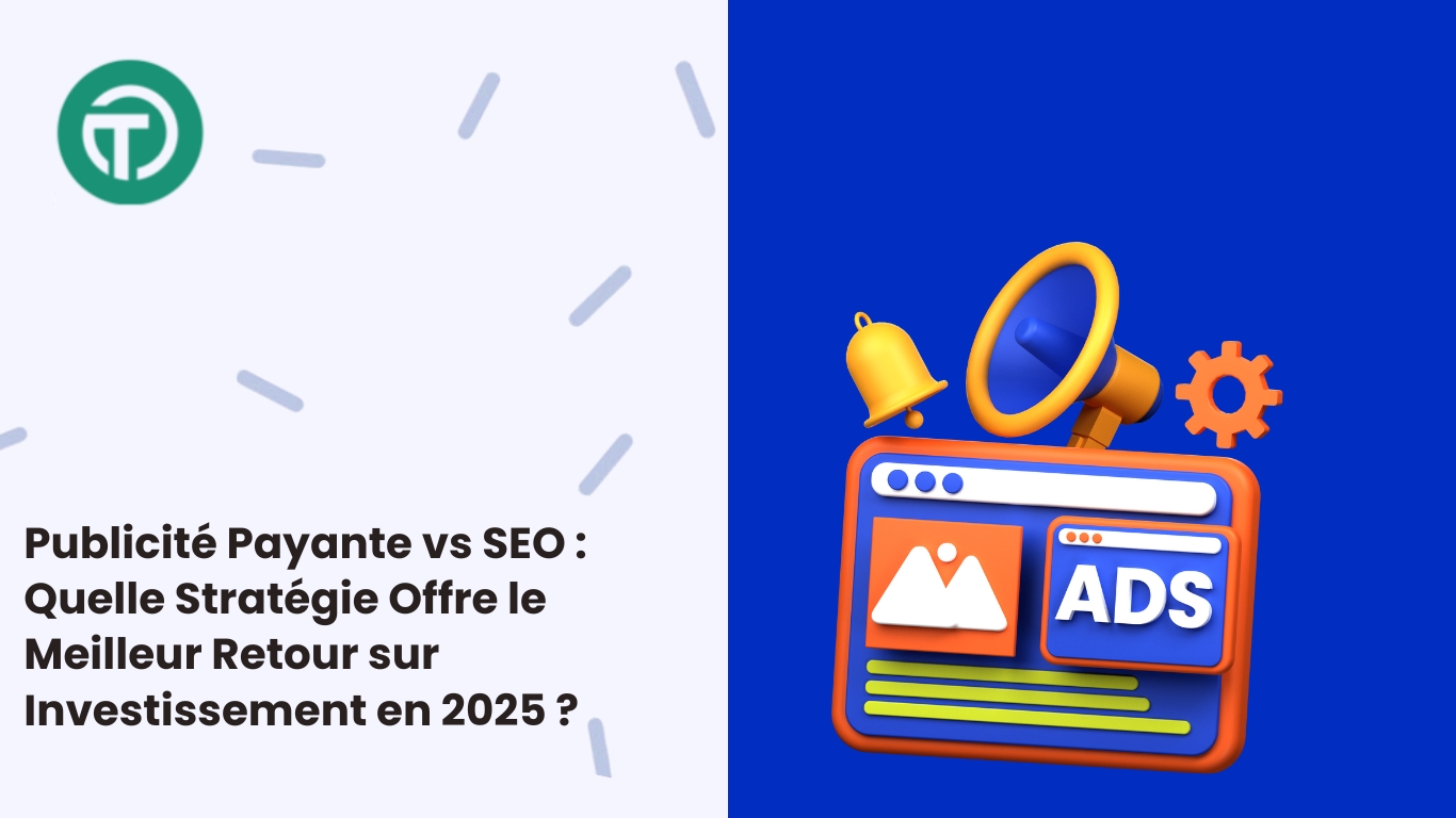 Publicité Payante vs SEO : Quelle Stratégie Offre le Meilleur Retour sur Investissement en 2026 ?